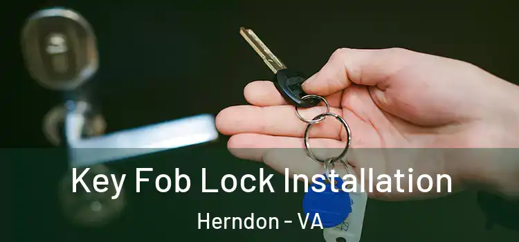 Key Fob Lock Installation Herndon - VA